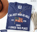 Comfort Colors Mad Hell Est 1776 Cause Loved Place Red White Blue Resistance Independence Tee