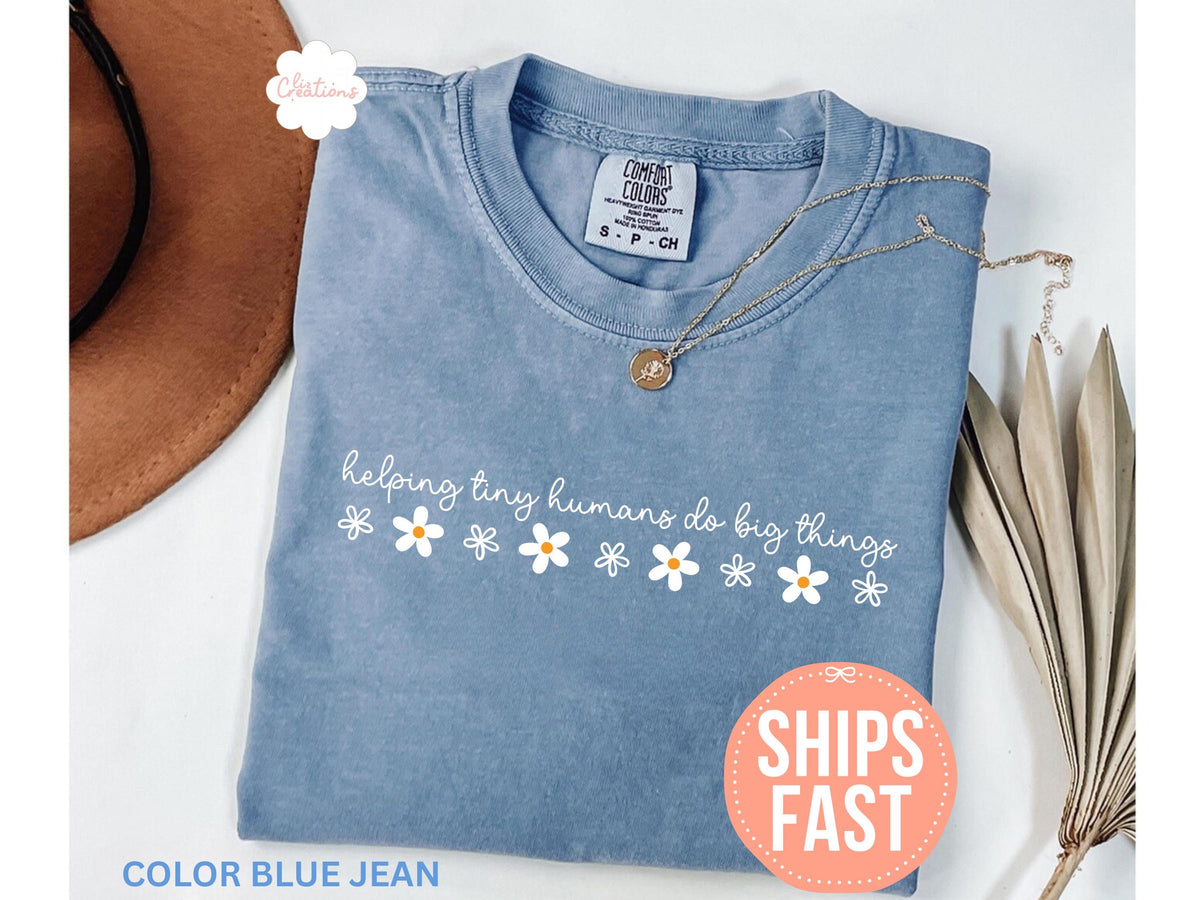 Comfort Colors Helping Tiny Humans Big Things Teacher Appreciation Teacher Day Back School Tee Teacher