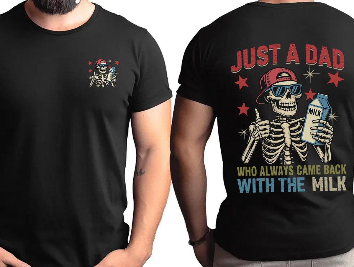 Dad Always Came Back Milk Dad Dad Joke Skeleton Fatherhood Tee Fathers Day