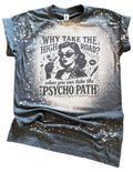 Why Take the High Road Psychopath Bleached Tee Unisex , , , Long Sleeve Tee