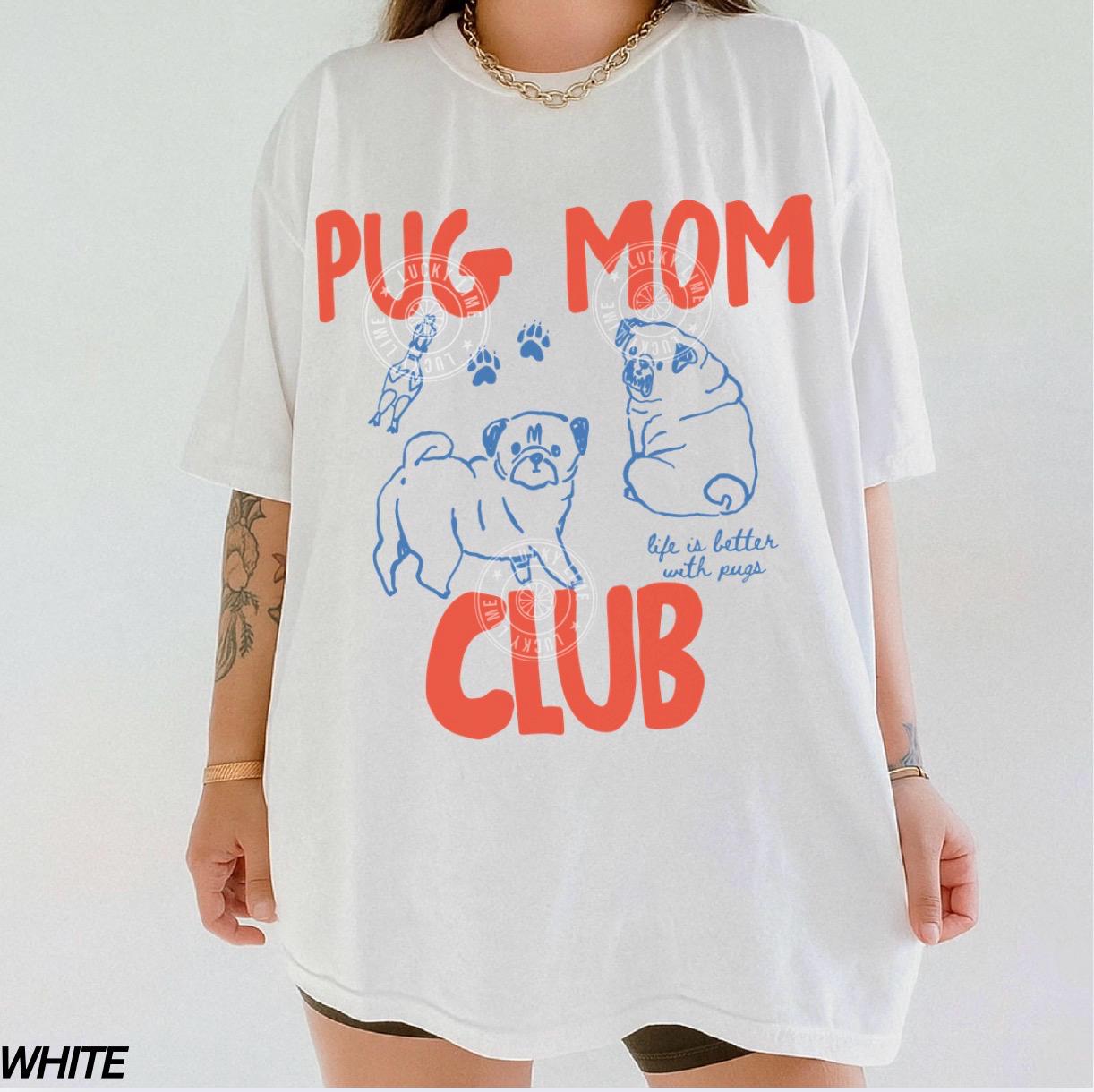 Pug Mom Pug Mom Club Pet Parent Tee Dog Mom Dog Mom Comfort Colors Dog Dog Lover Tee