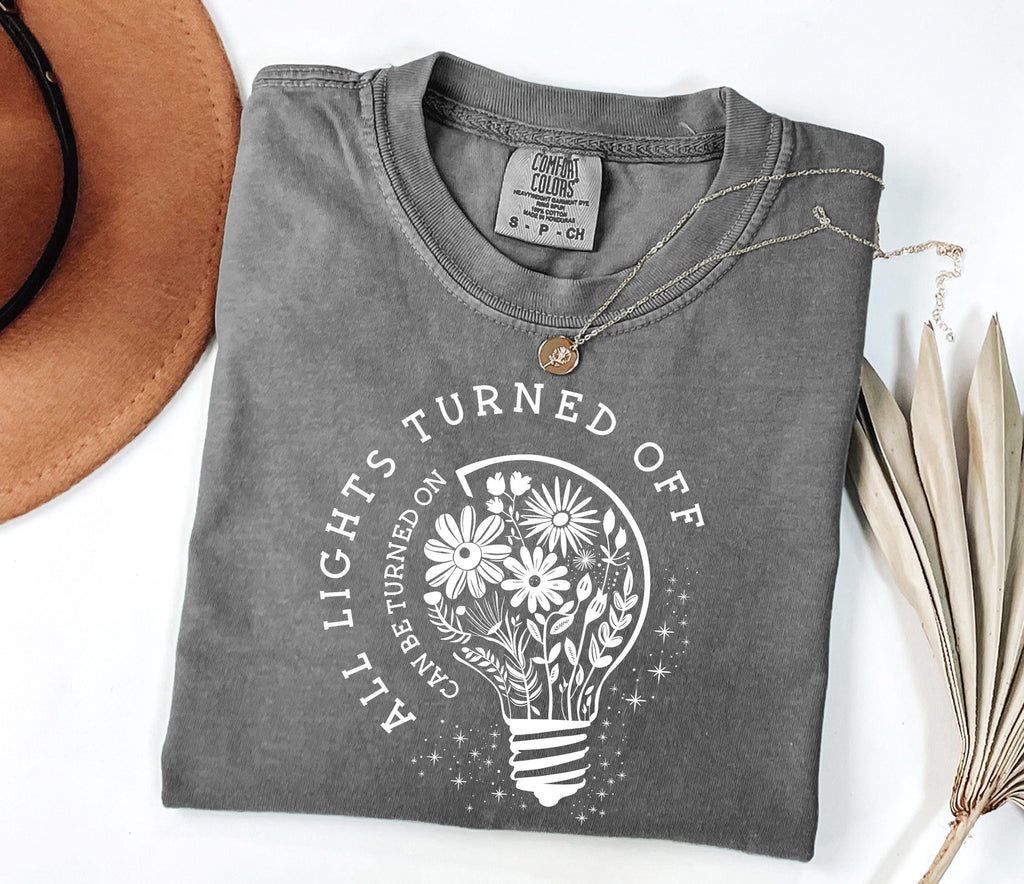 Comfort Colors Lights Turned Off Turned Wildflowers Matter Tee Mental Health Matters Positive