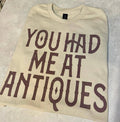 You Had Me At Antiques Tshirt Unisex , , , Long Sleeve Tee