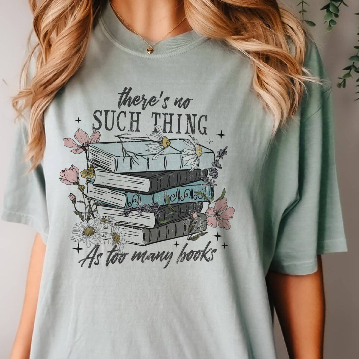 There's No Such Thing As Too Many Books Graphic Tee Unisex , , , Long Sleeve Tee