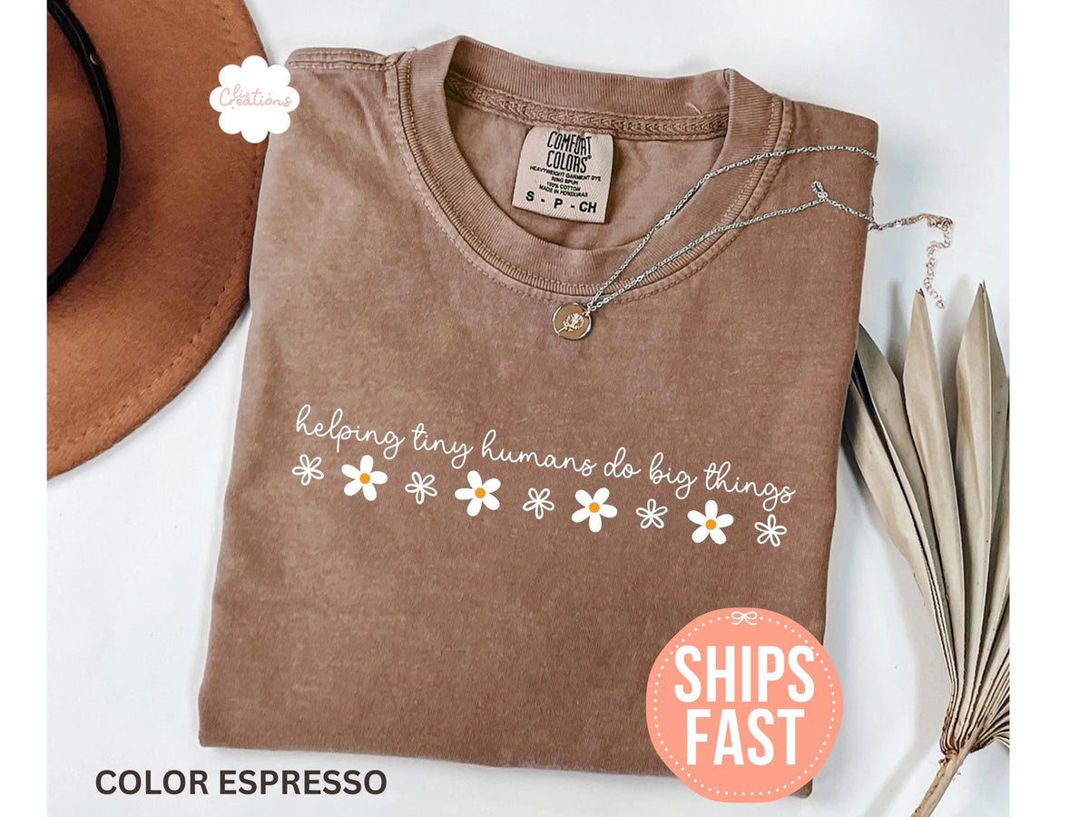 Comfort Colors Helping Tiny Humans Big Things Teacher Appreciation Teacher Day Back School Tee Teacher