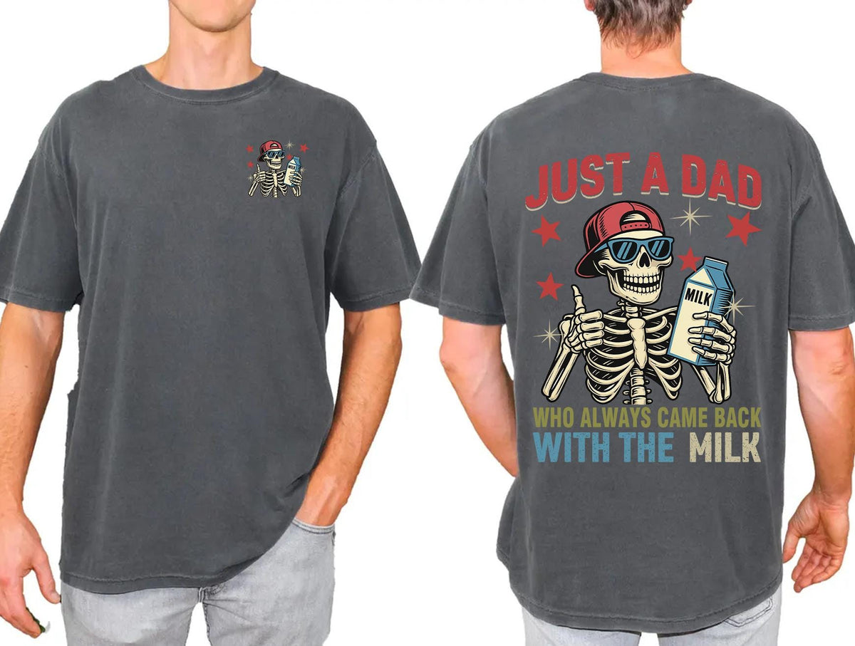 Dad Always Came Back Milk Dad Dad Joke Skeleton Fatherhood Tee Fathers Day