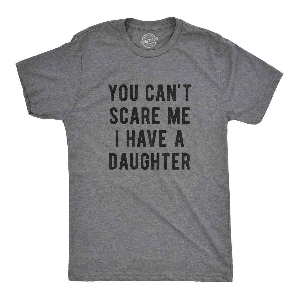 You Can't Scare Me I Have A Daughter Men's T Shirt Unisex , , , Long Sleeve Tee