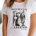 Don't Be A Lady, Be A Legend Tee Unisex , , , Long Sleeve Tee