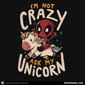 I’m Not Crazy Ask My Unicorn