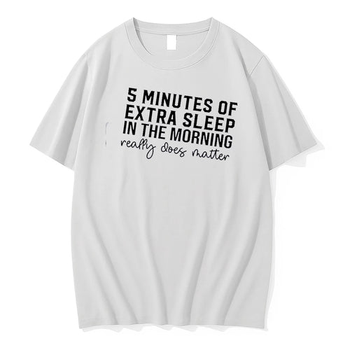 5 Minutes Of Extra Sleep In The Morning Really Does Matter Text Tshirts Sweater