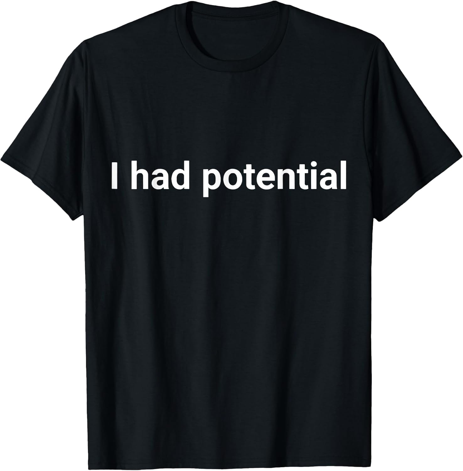 I Had Potential Motivational Quote Humor Unisex , , , Long Sleeve Tee