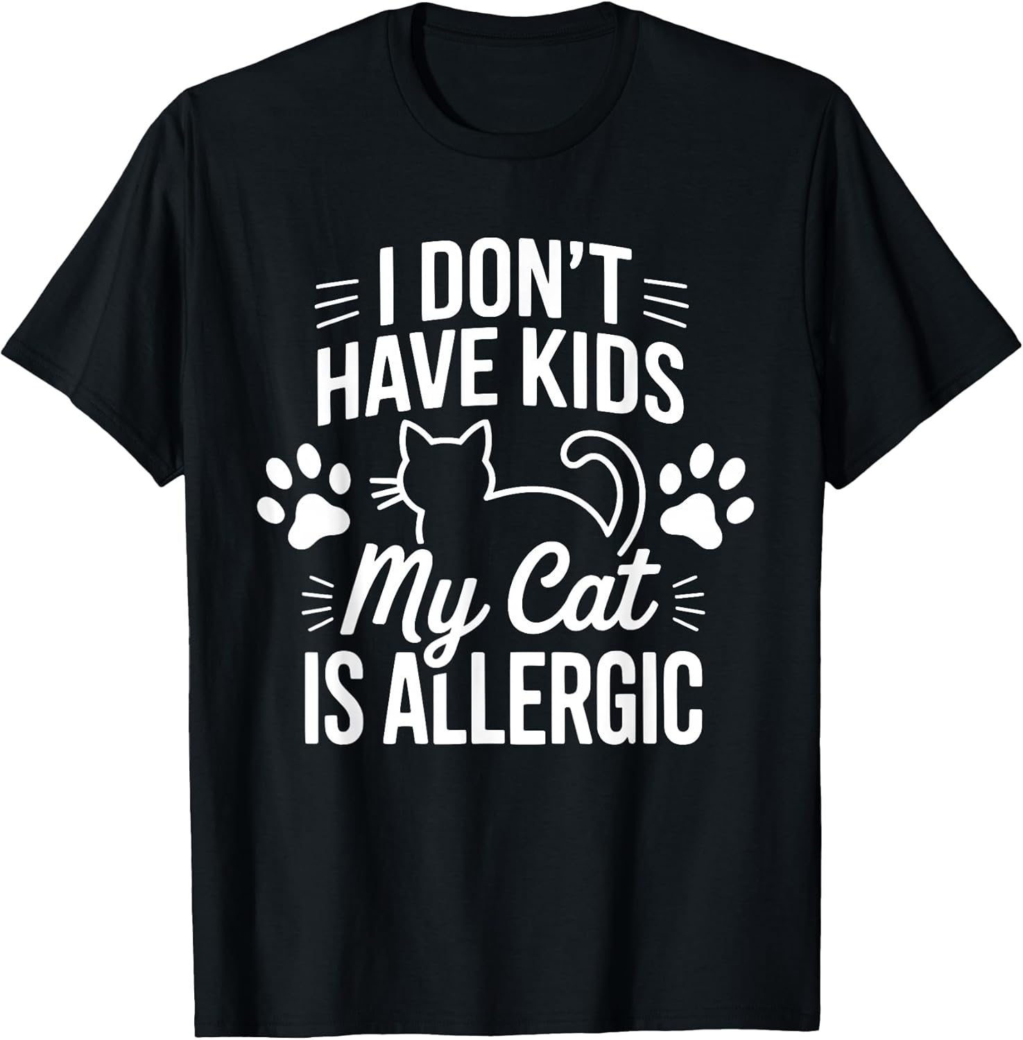 I Don't Have Kids My Cat is Allergic Funny Pet Cat Lovers Unisex , , , Long Sleeve Tee