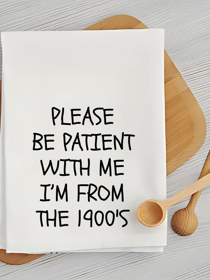 Please Be Patient with Me, I’M from the 1900 - Kitchen Towel Unisex , , , Long Sleeve Tee