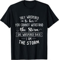 She Whispered I Am The Storm Motivational Quote Inspiration Unisex , , , Long Sleeve Tee