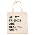 All My Friends Are Reading Smut Tote Bag Unisex , , , Long Sleeve Tee