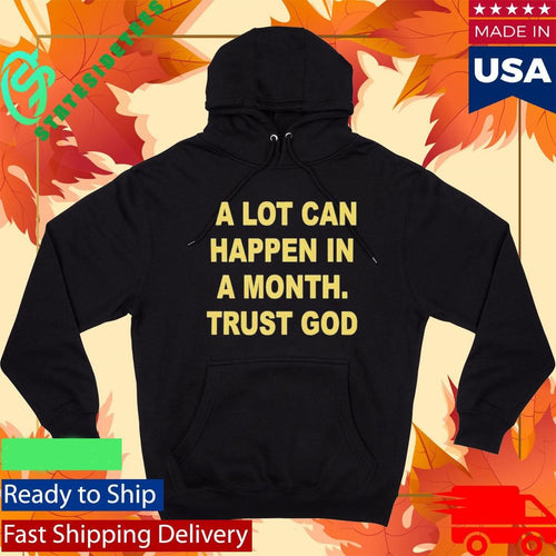A Lot Can Happen In A Month Trust God Shirt
