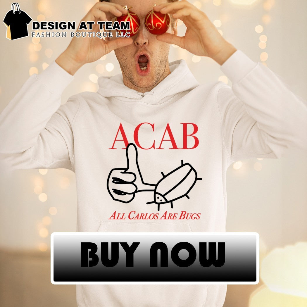 ACAB All Carlos Are Bugs shirt