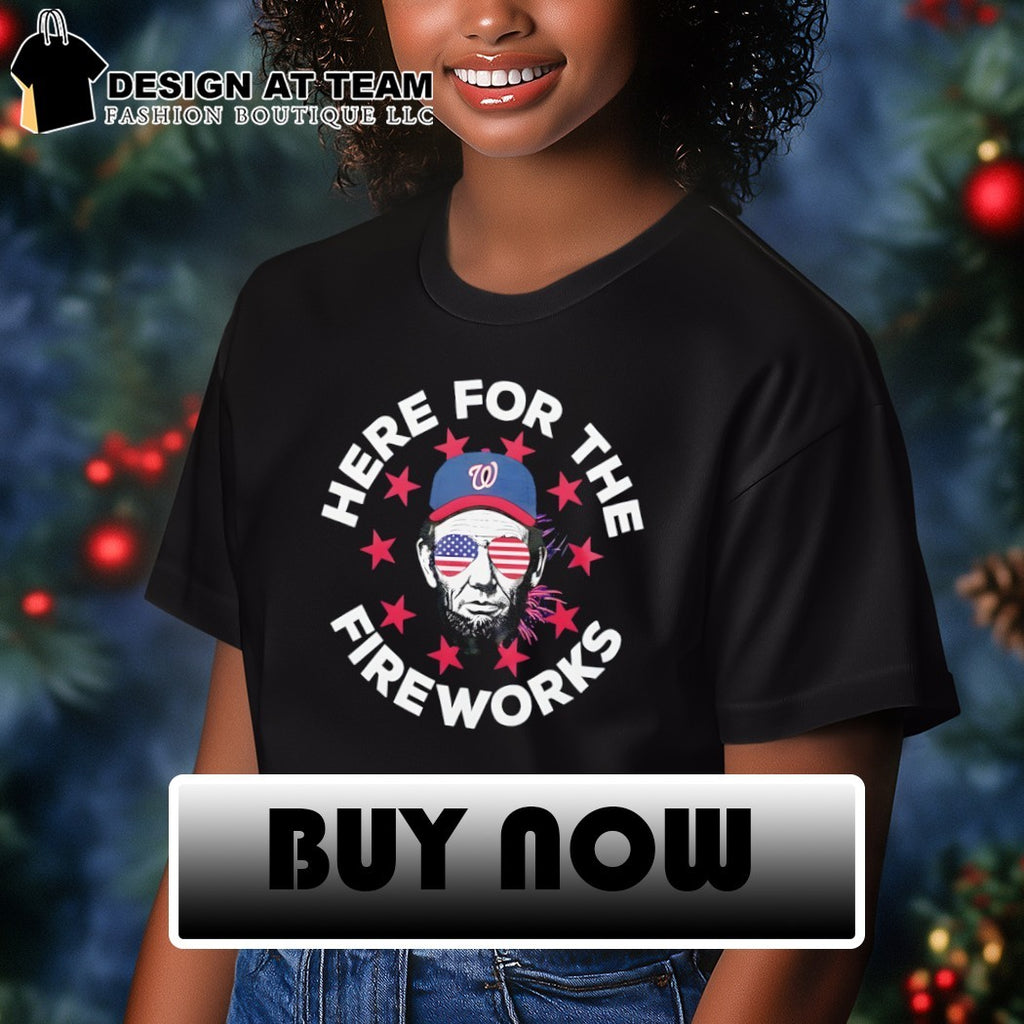 Abraham Lincoln Washington Nationals Baseball 4th of July Here for the fireworks America 2026 shirt