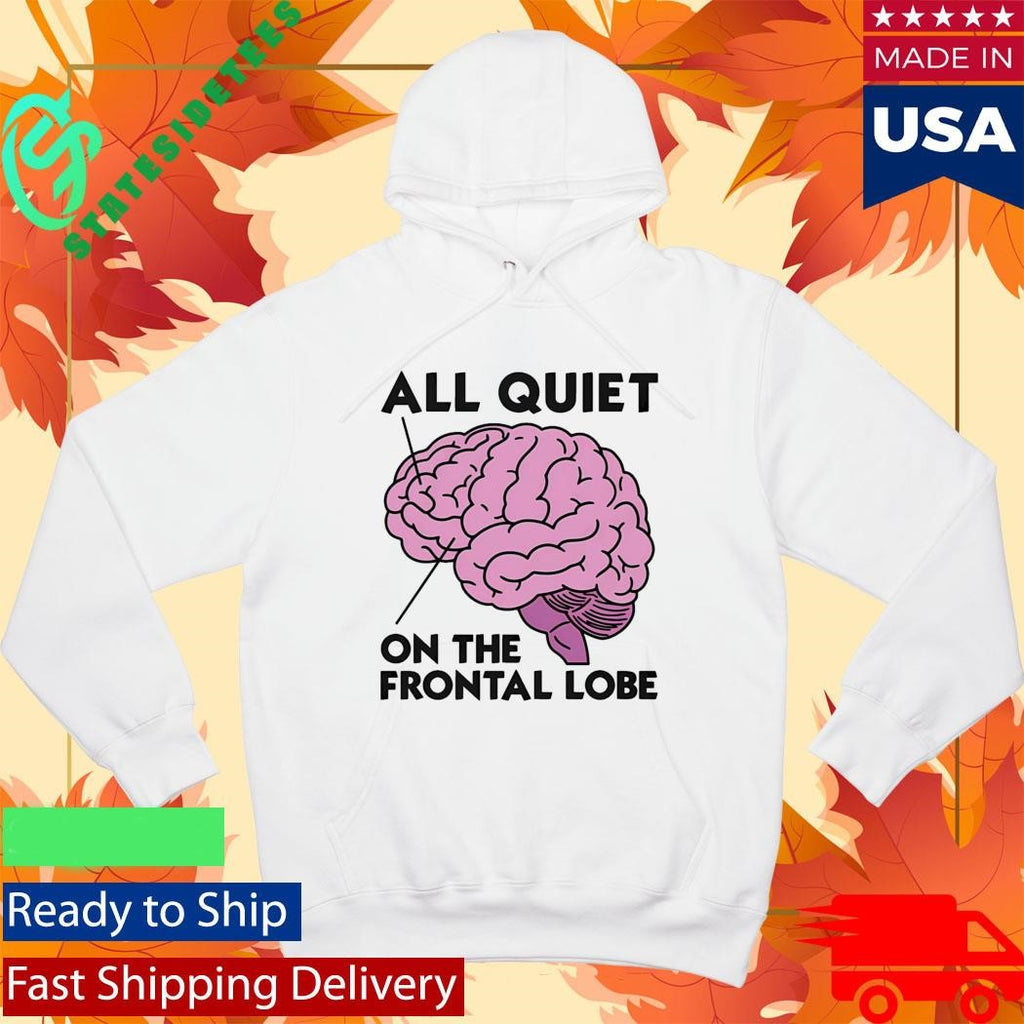 All Quiet On The Frontal Lobe Shirt