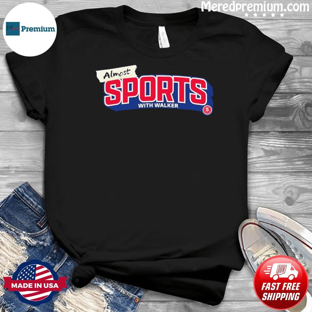 Almost Sports With Walker Shirt