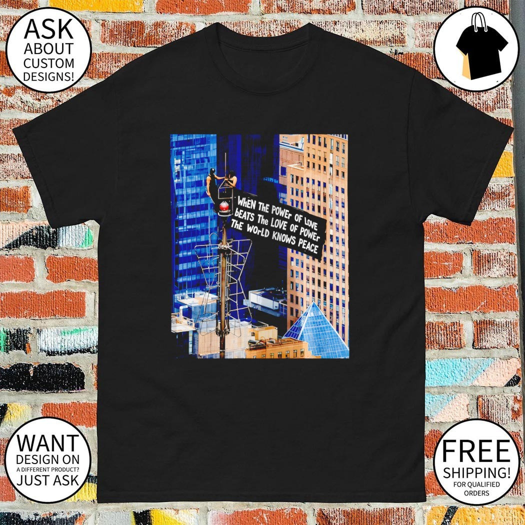 Angela Nikolau Ivan Beerkus When The Power of Love Beats The Love of Power The World Knows Peace shirt