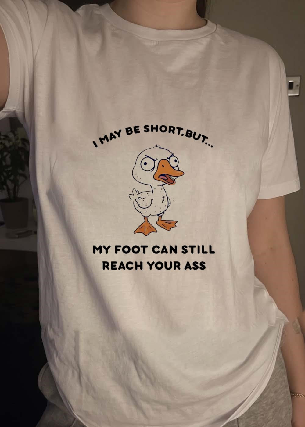Angry Duck Pun I May Be Short But My Foot Can Still Reach Your Ass T-Shirt