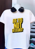 Are You Not Entertained Quote Graphic T-Shirt