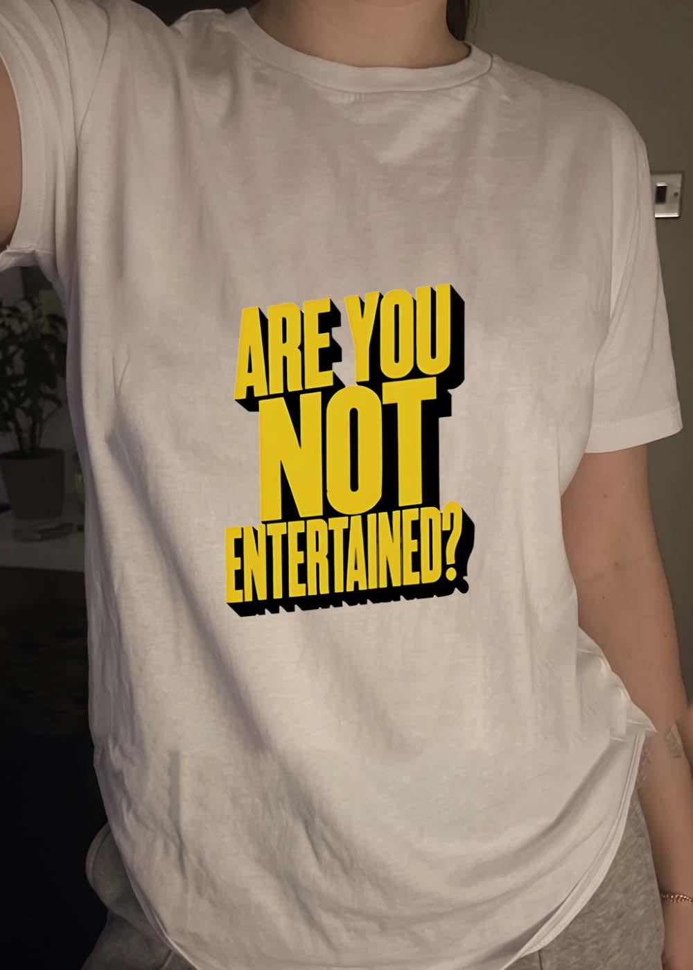 Are You Not Entertained Quote Graphic T-Shirt
