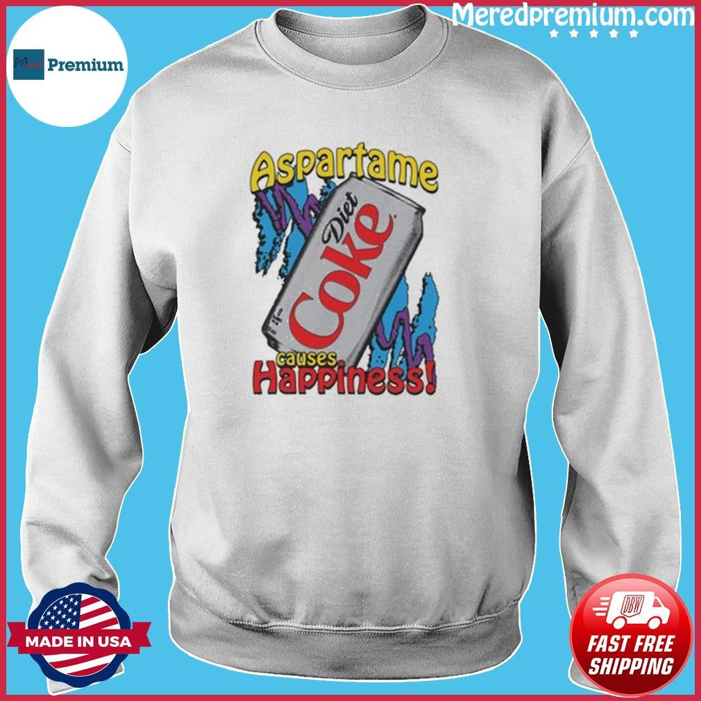 Aspartame Causes Happiness Diet Coke Shirt