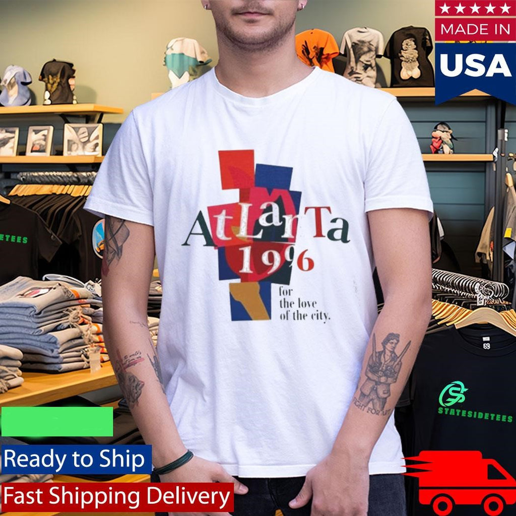 Atlanta 1996 For The Love Of The City Shirt