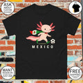 Axolotl with Mexican flag Mexico Soccer World Cup 2026 shirt