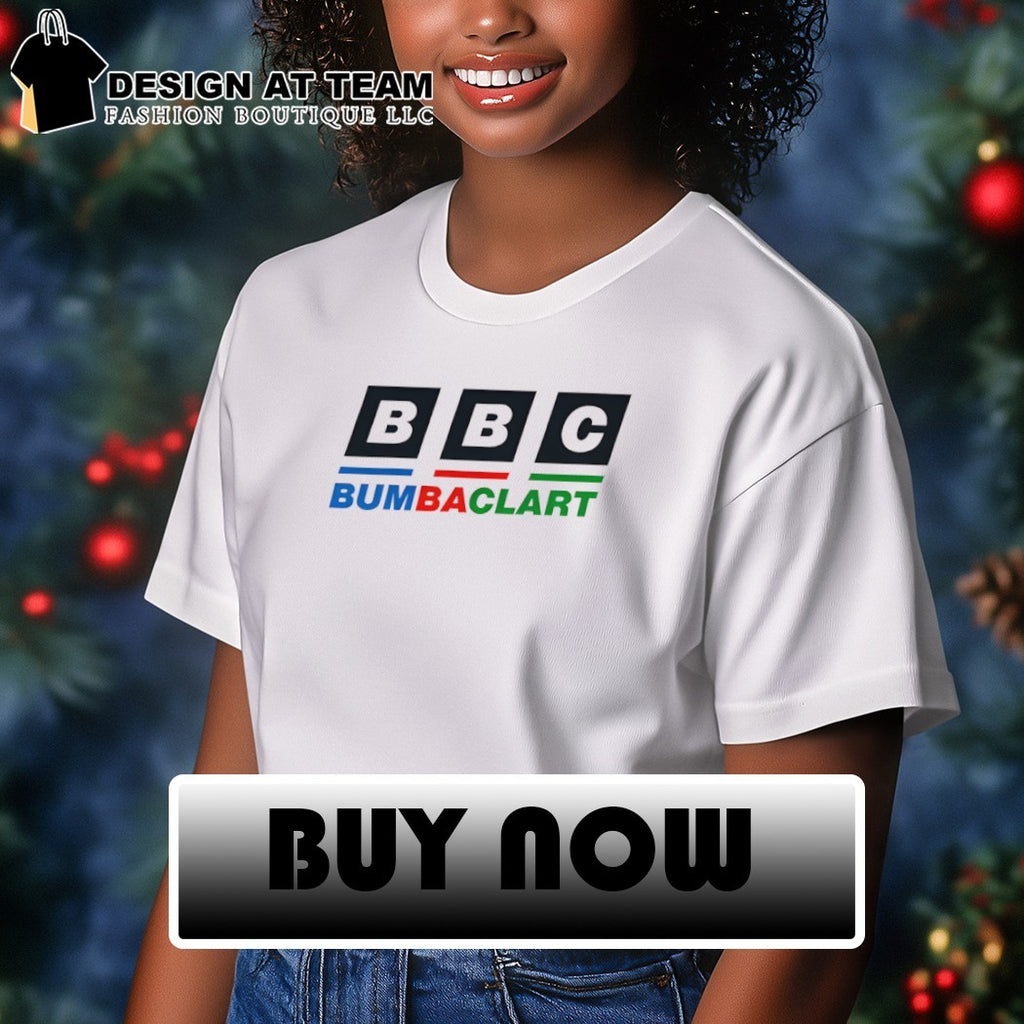BBC Bumbaclart shirt