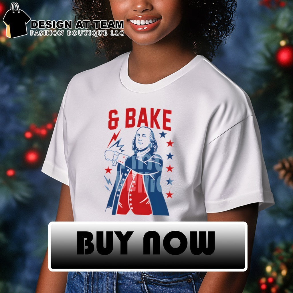 Bake Ben Franklin Fourth of July America 2026 shirt