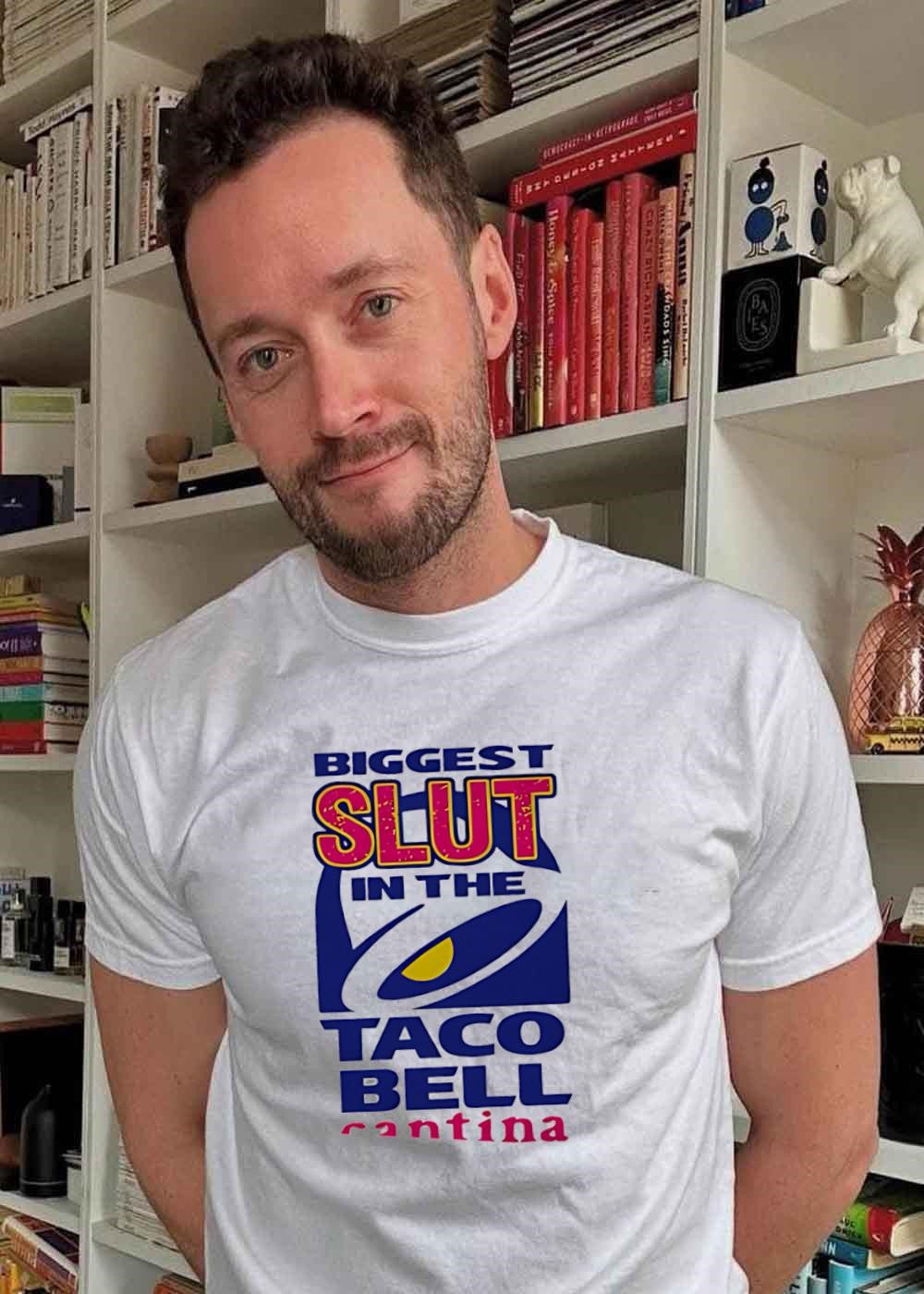 Biggest Slut in the Taco Bell Cantina T-Shirt