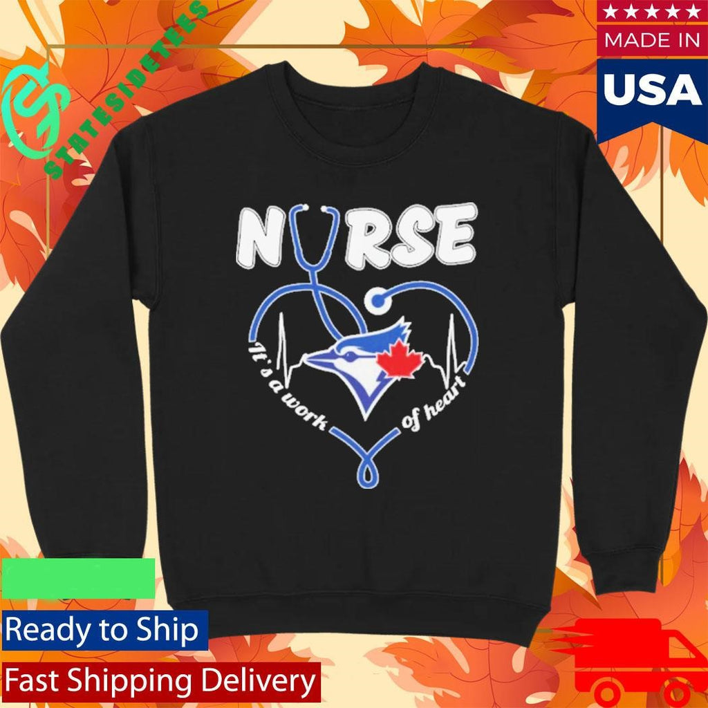 Blue Jays Nurse It’s A Work Of Heart Shirt