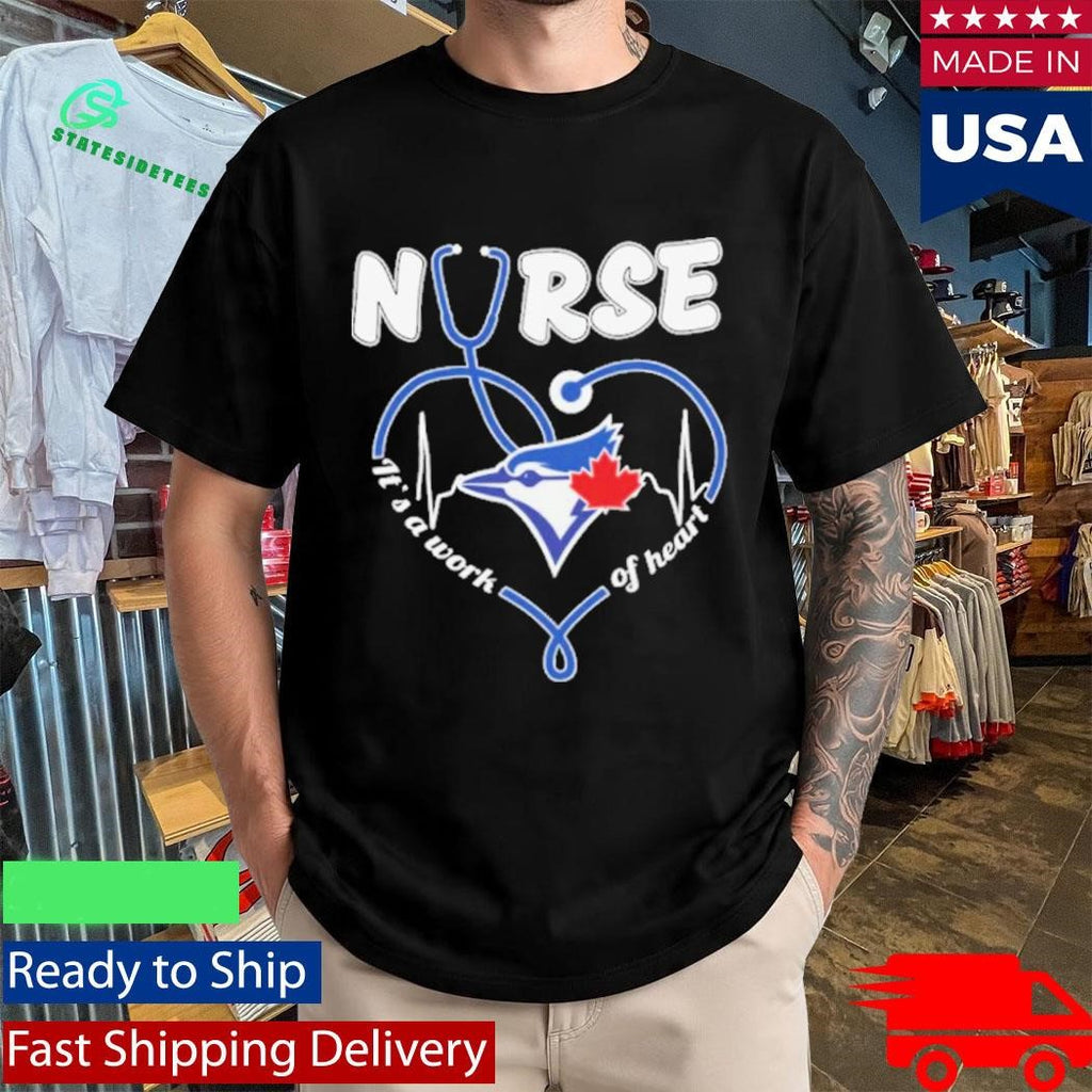 Blue Jays Nurse It’s A Work Of Heart Shirt