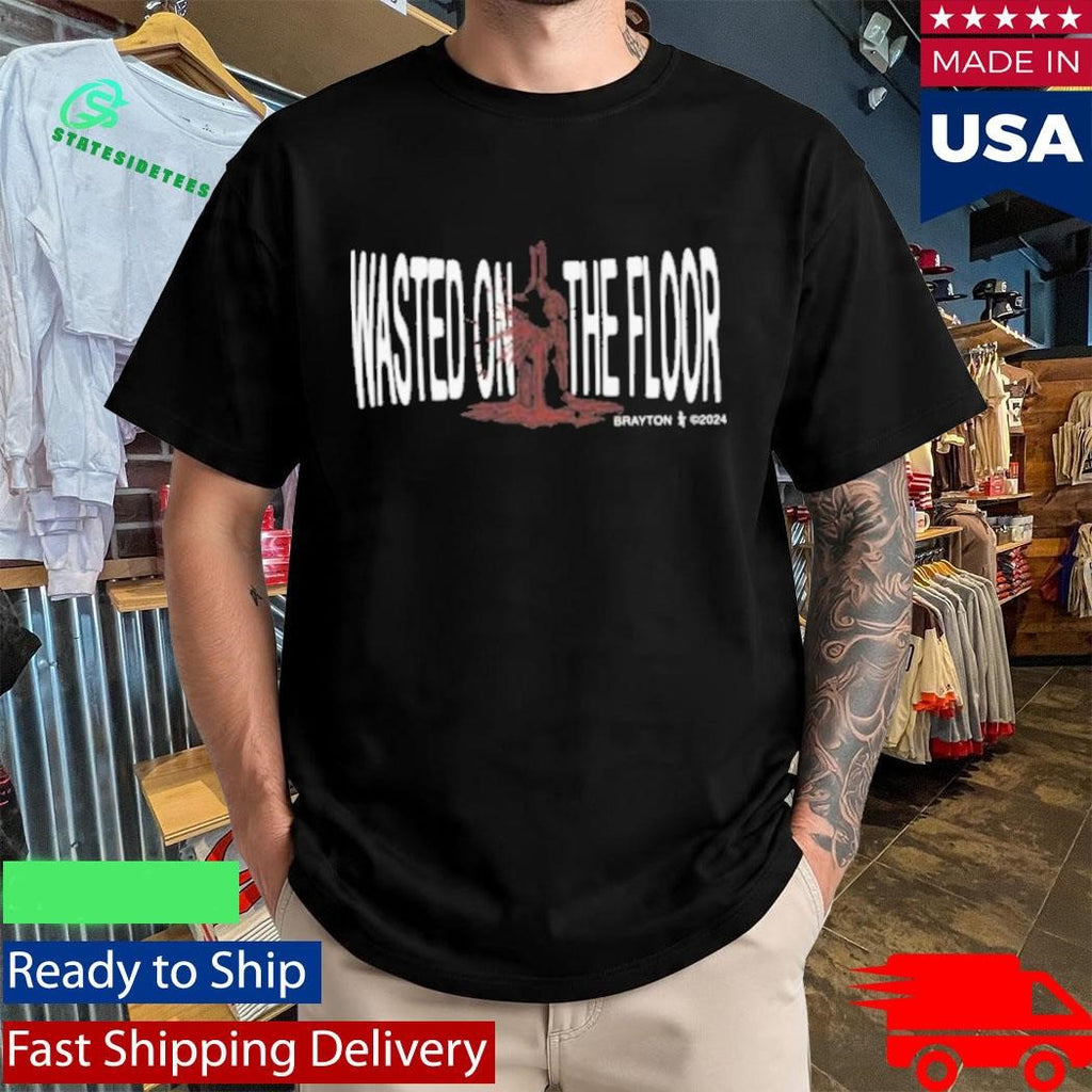 Brayton Wasted On The Floor Shirt