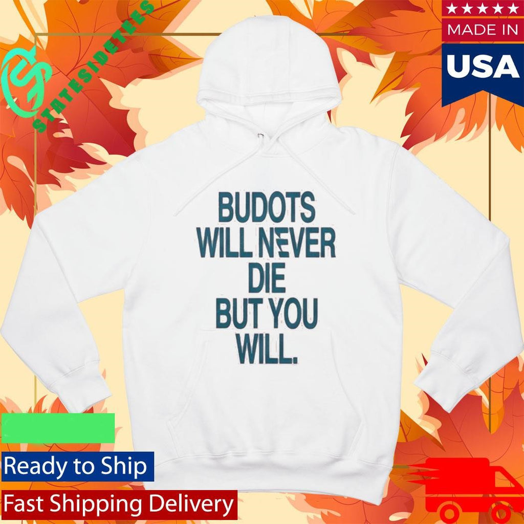 Budots Will Never De But You Will Shirt