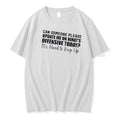 Can Someone Please Update Me On Whats Offensive Its Hard To Keep Up Text Tshirts