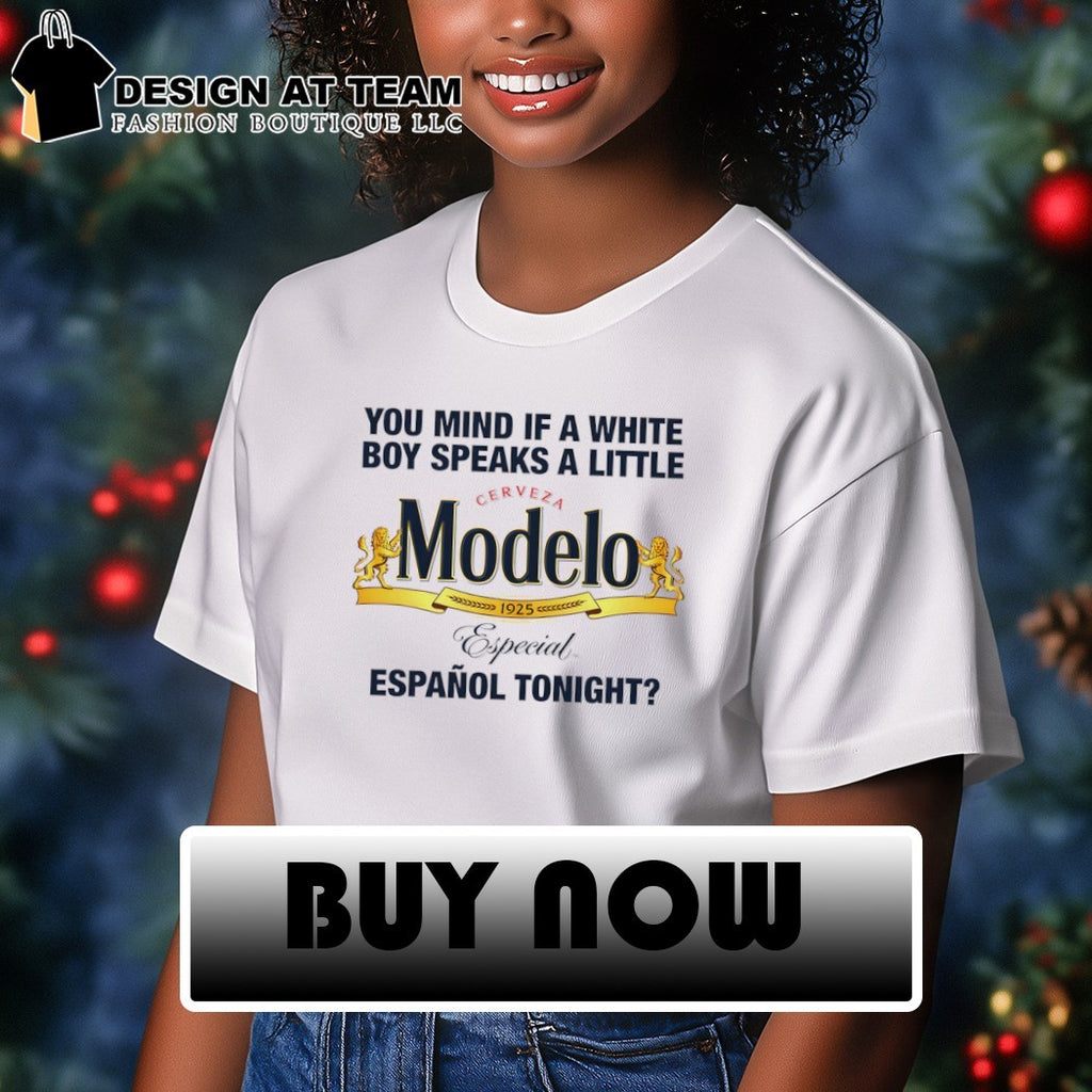 Cerveza Modelo Mexico you mind if a white boy speaks a little espanol tonight shirt