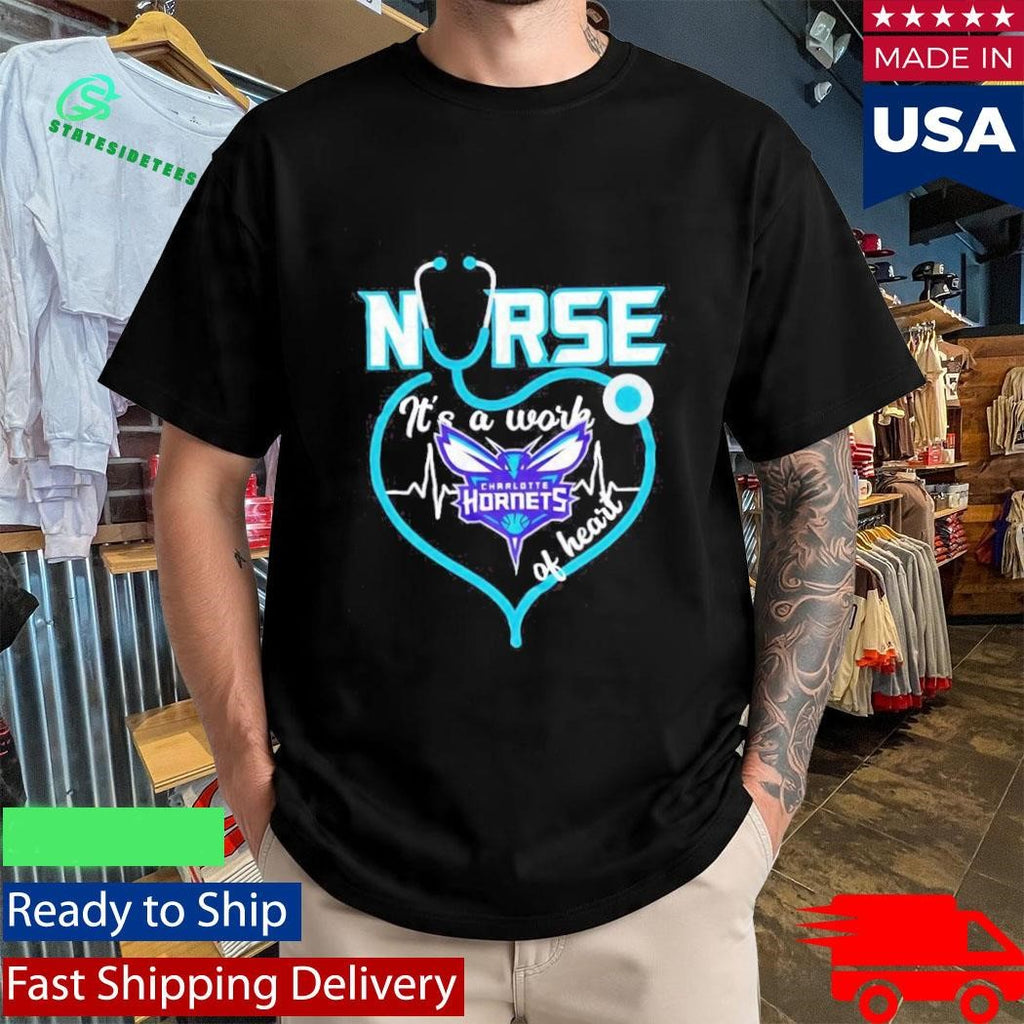 Charlotte Hornets nurse it’s a work of heart stethoscope shaped heart NBA Shirt