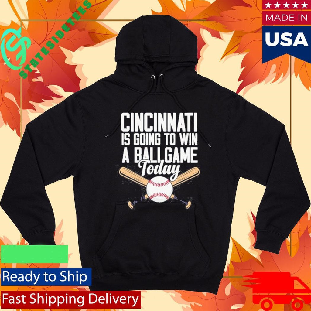 Cincinnati Is Going To Win A Ballgame Today Shirt