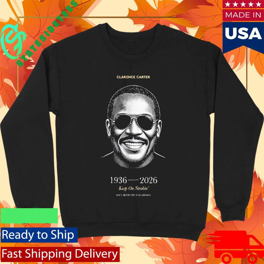 Clarence Carter RIP 1936 2026 Soul Legend Keep On Strokin Shirt