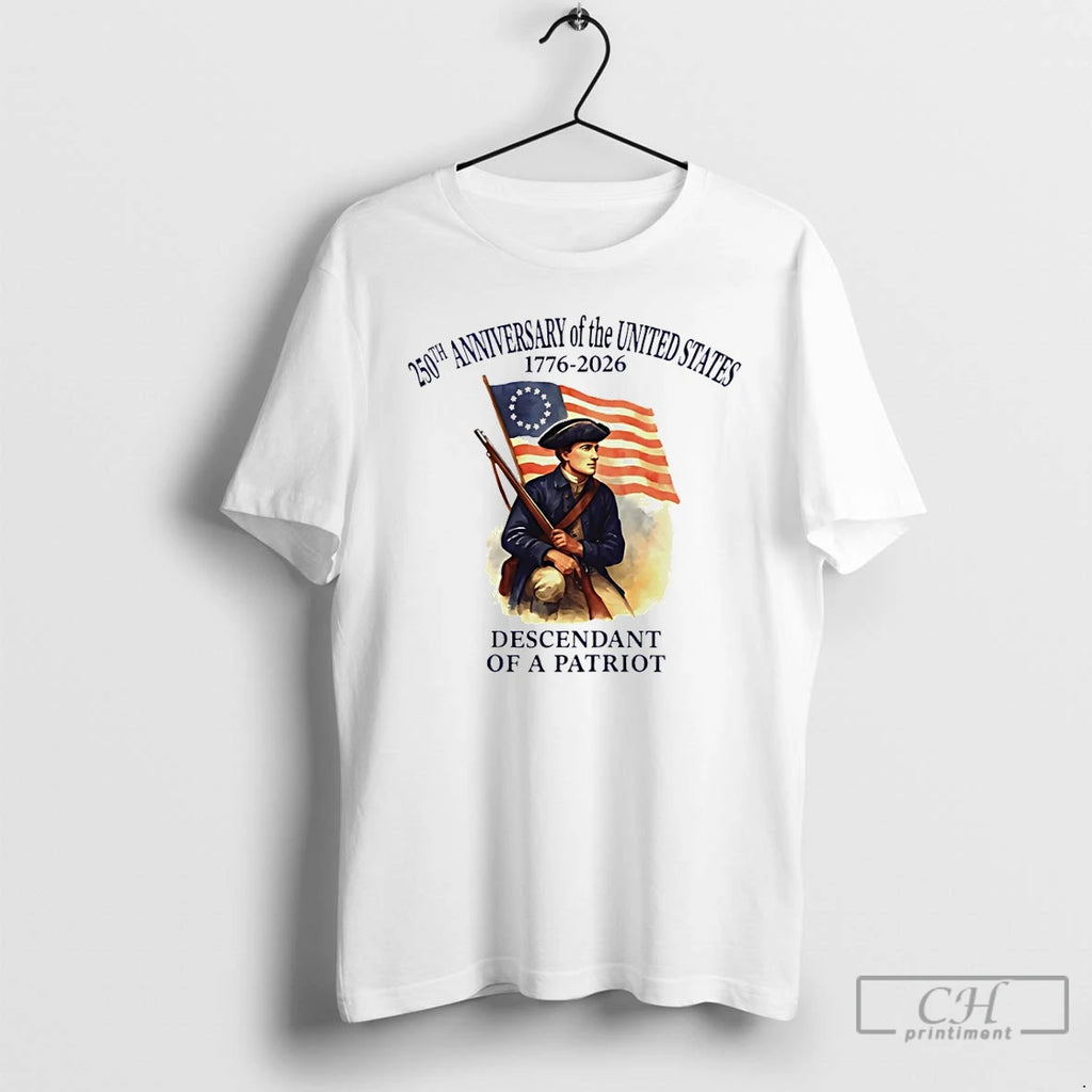 Classic 250th Anniversary Of The United States Descendant Of A Patriot American Flag T Shirts