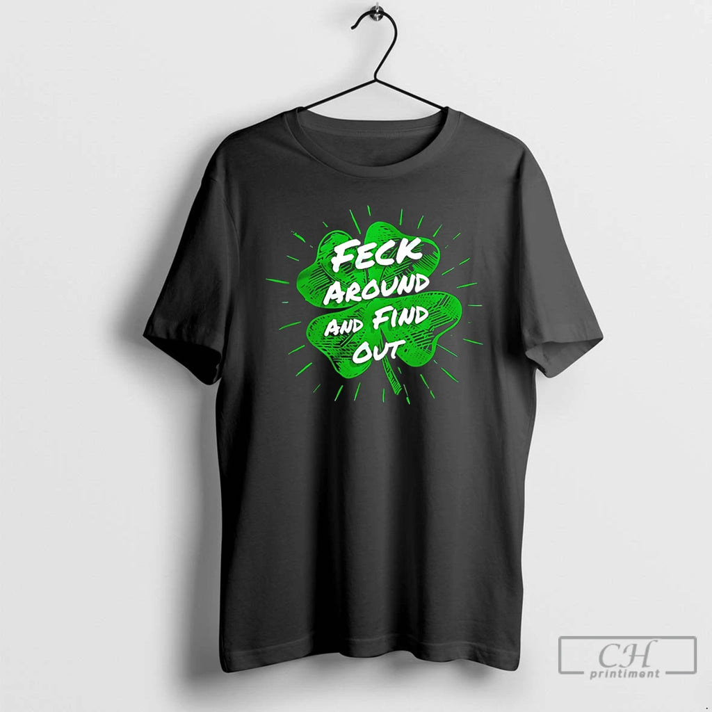 Classic Fefo Feck Around And Find Out St Paddy 2026