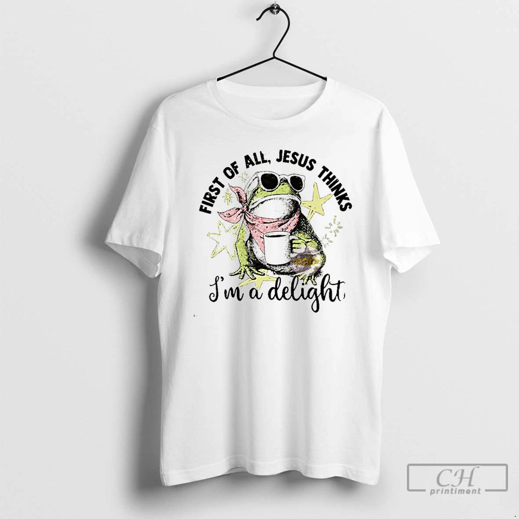 Classic Funny Christian Frog First Of All Jesus Thinks Im A Delight T Shirts Sweater