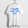Classic I Fucking Love This Shit Lucas Erceg Kansas City Royals Baseball Signature T Shirts