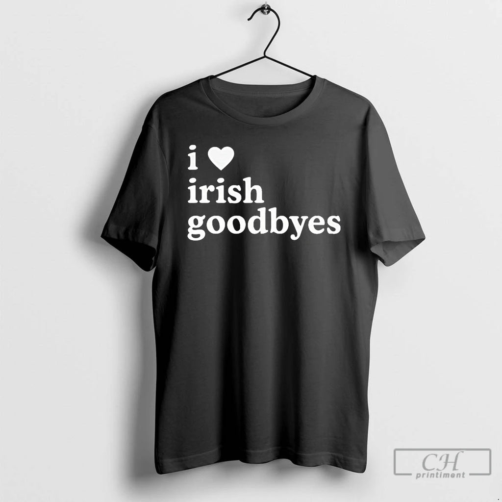 Classic I Love Irish Goodbyes