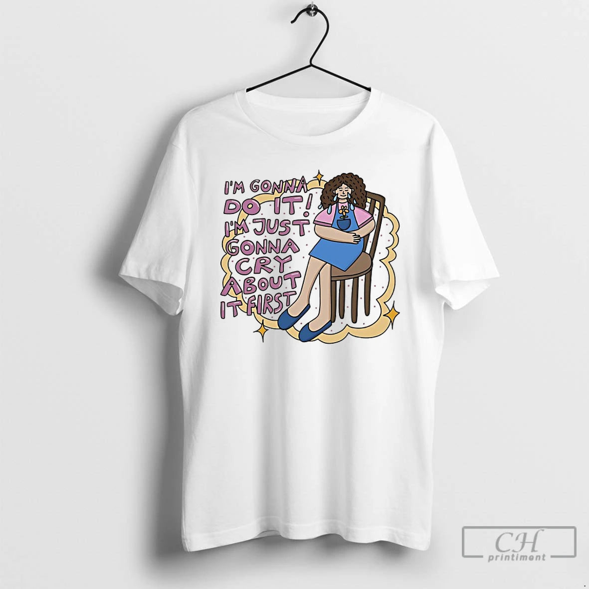 Classic Im Gonna Do It Im Just Gonna Cry About It First T Shirts Sweater