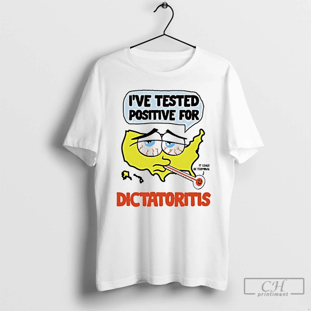 Classic Ive Tested Positive For Dictatoritis